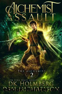 Alchemist Assault (The Alchemist Book 2) by Dan Michaelson & D.K. Holmberg