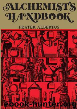 Alchemist's Handbook: Manual for Practical Laboratory Alchemy by Frater Albertus