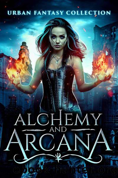 Alchemy and Arcana: An Urban Fantasy Novella Collection by unknow