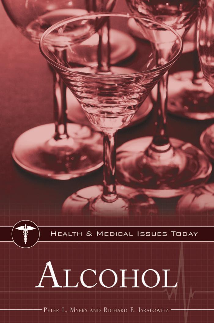 Alcohol (Health and Medical Issues Today) by Peter L. Myers Richard E. Isralowitz