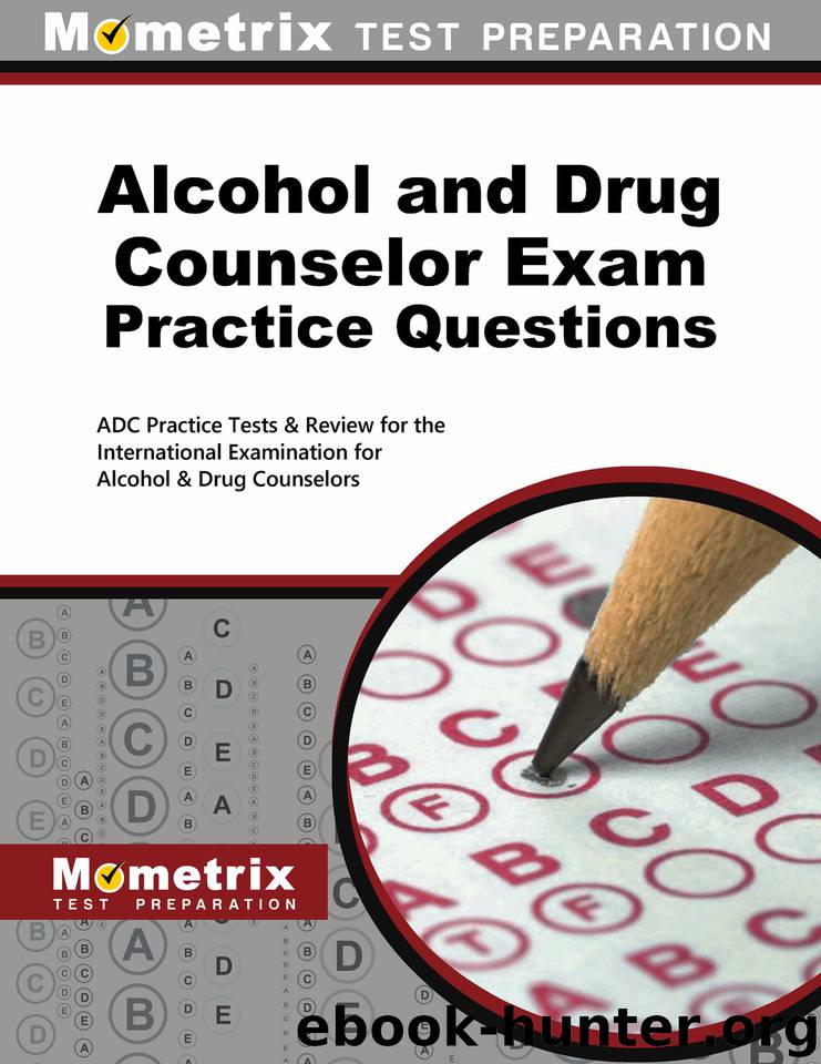 Alcohol and Drug Counselor Exam Practice Questions (First Set): ADC Practice Tests & Review for the International Examination for Alcohol & Drug Counselors by ADC Exam Secrets Test Prep Team