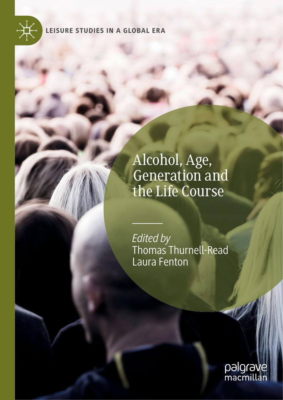 Alcohol, Age, Generation and the Life Course by Thomas Thurnell-Read Laura Fenton