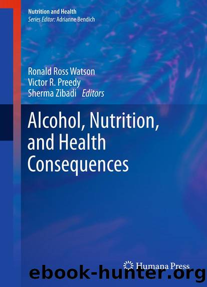 Alcohol, Nutrition, and Health Consequences by Ronald Ross Watson Victor R. Preedy & Sherma Zibadi