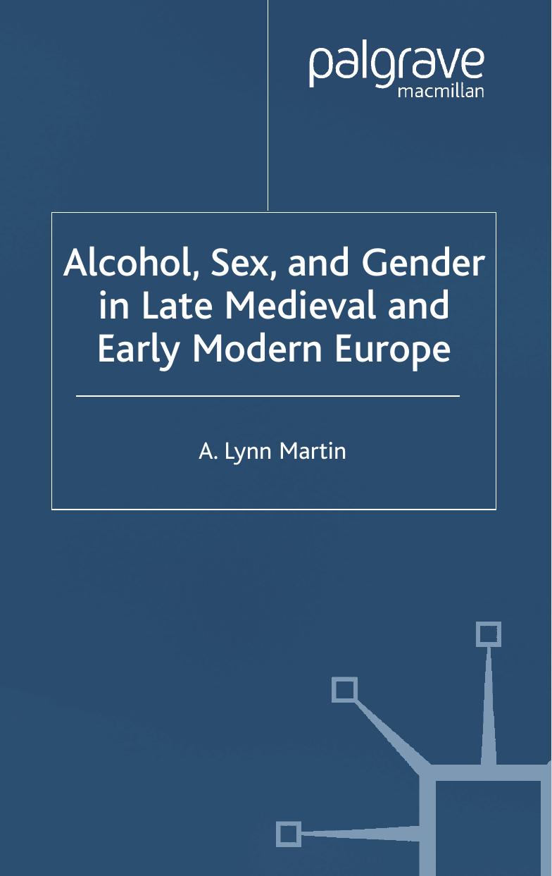 Alcohol, Sex, and Gender in Late Medieval and Early Modern Europe by A. Lynn Martin