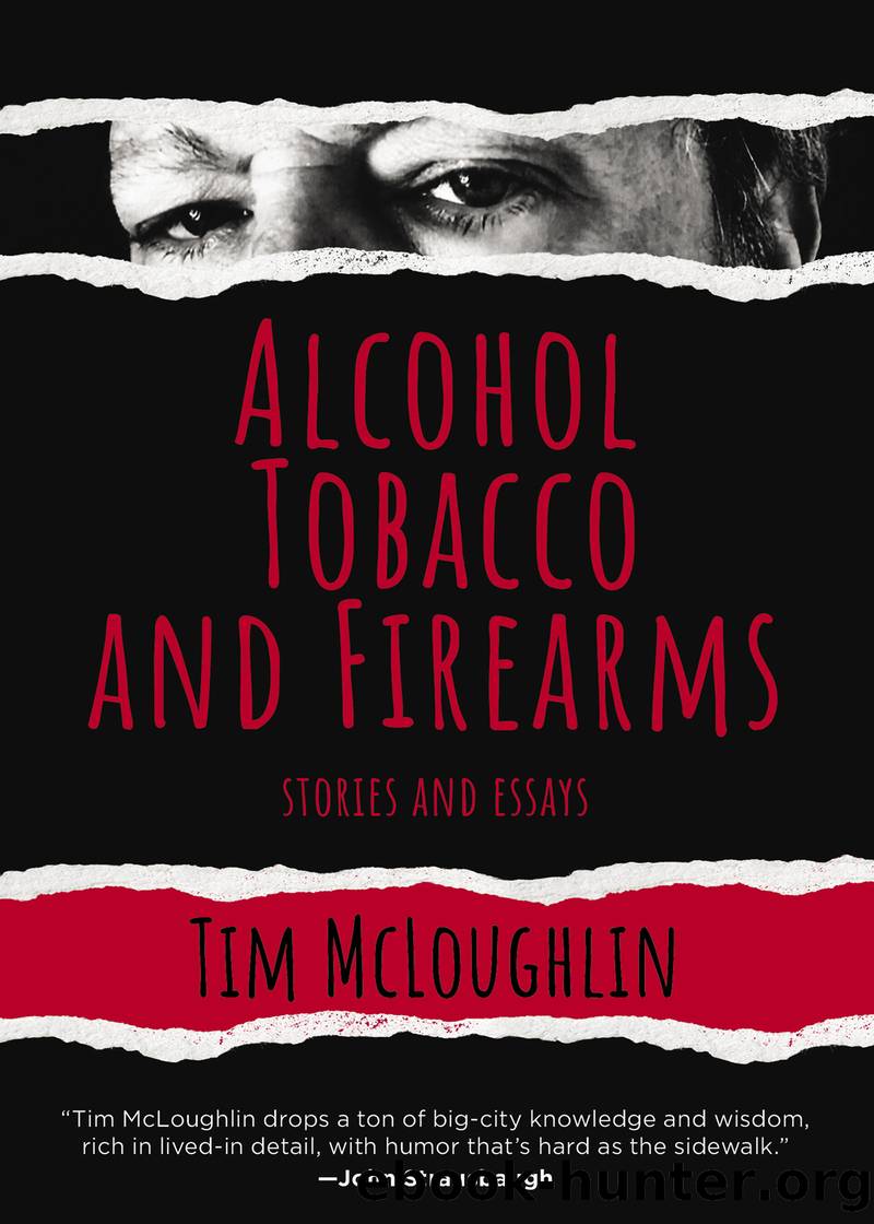 Alcohol, Tobacco, and Firearms by Tim McLoughlin