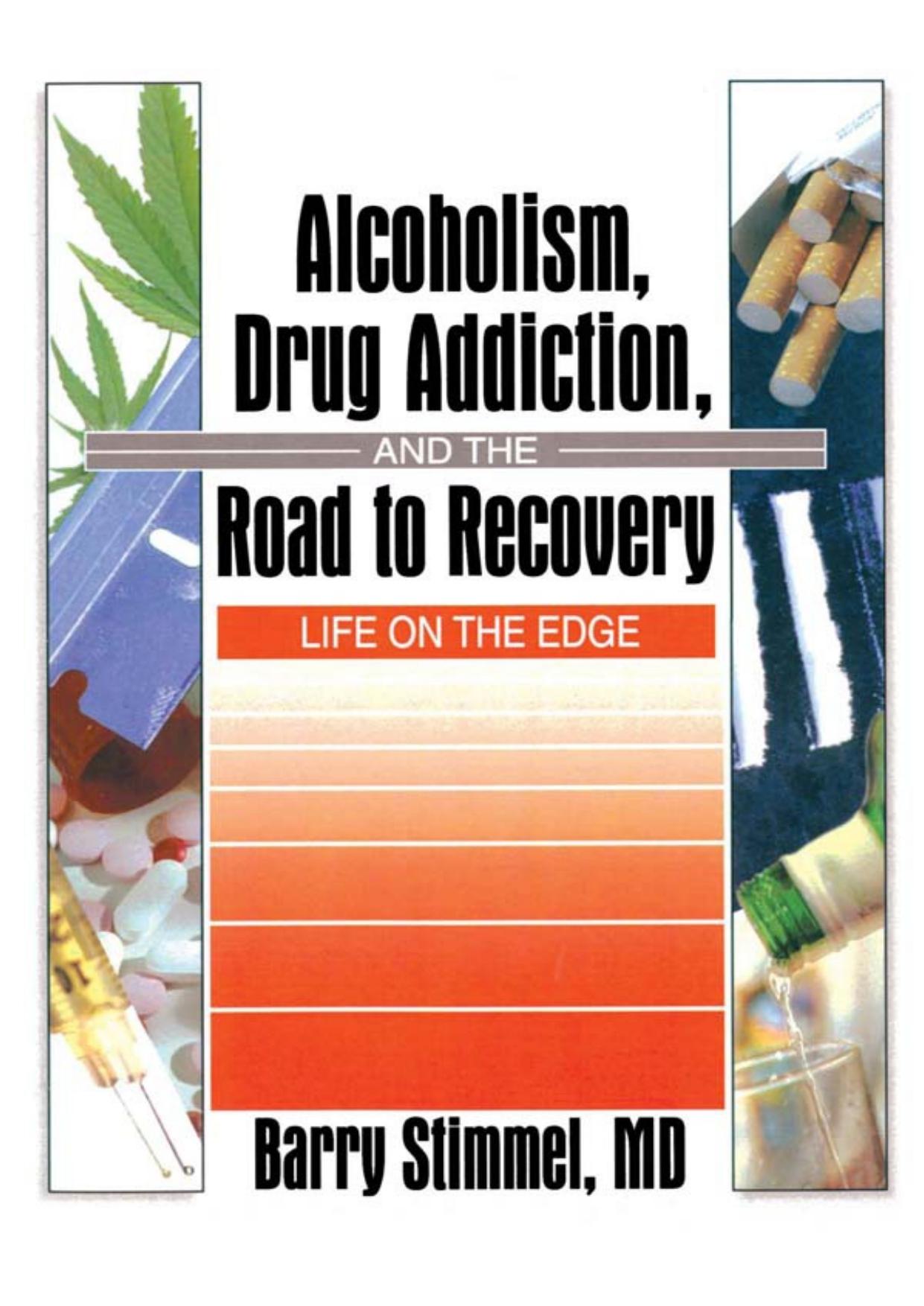 Alcoholism, Drug Addiction, And The Road To Recovery: Life On The Edge by Barry Stimmel
