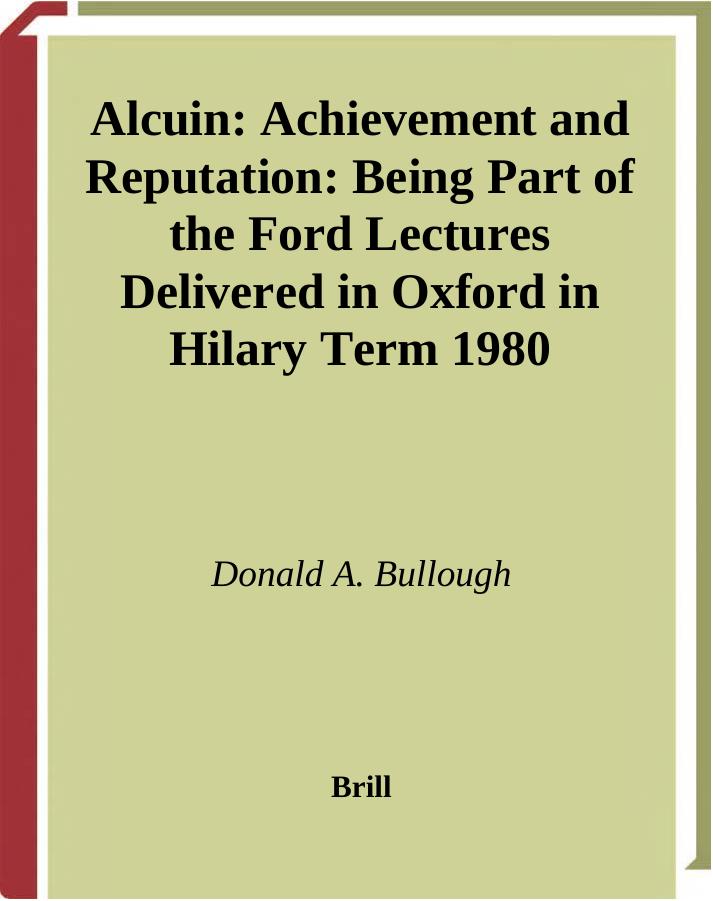 Alcuin: Achievement and Reputation (Education and Society in the Middle Ages and Renaissance, 16) by Donald A. Bullough