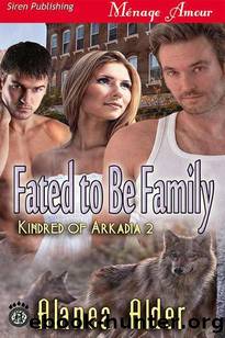 Alder, Alanea - Fated to Be Family [Kindred of Arkadia 2] (Siren Publishing MÃ©nage Amour) by Alanea Alder