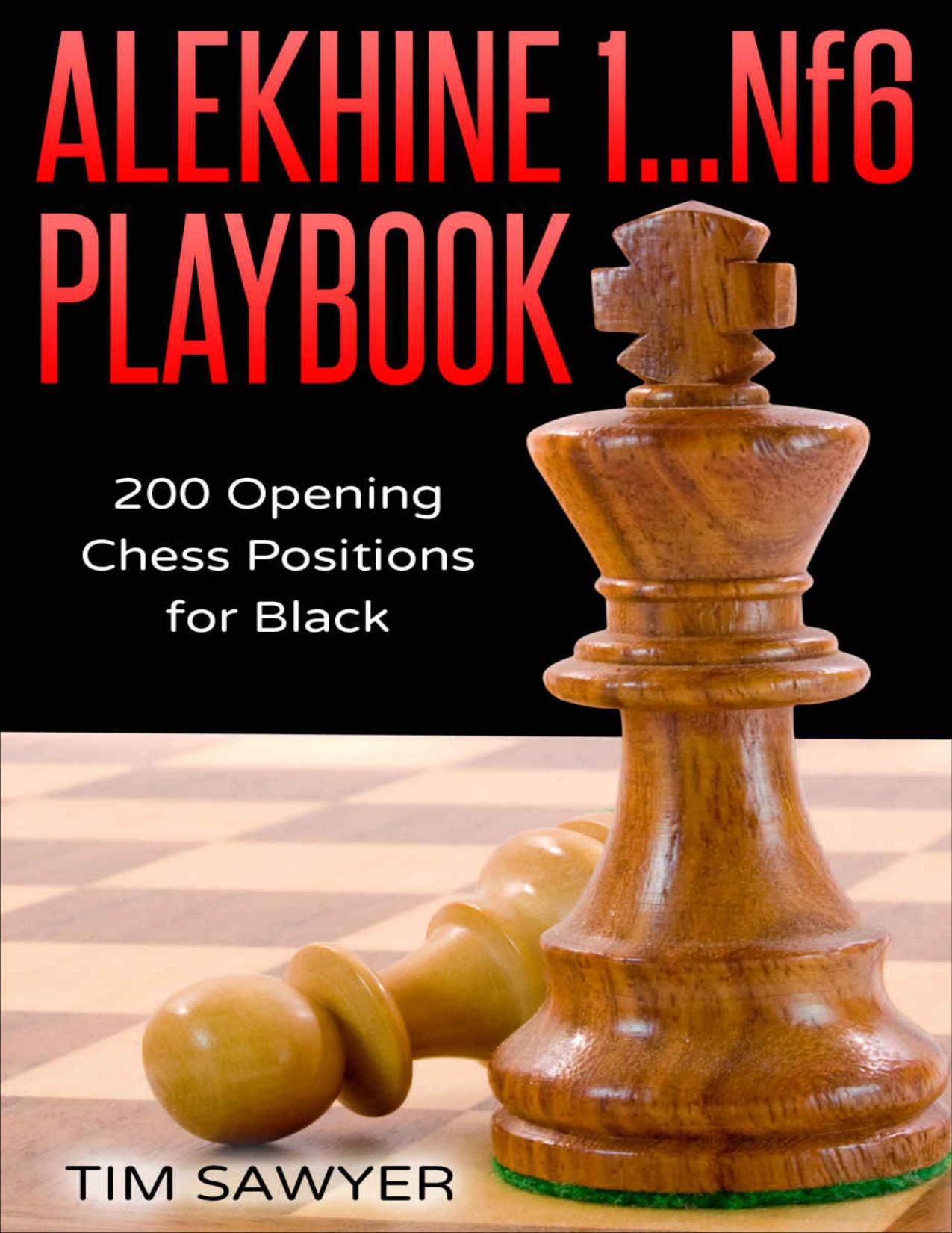 Alekhine 1...Nf6 Playbook: 200 Opening Chess Positions for Black (Chess Opening Playbook Book 11) by Tim Sawyer