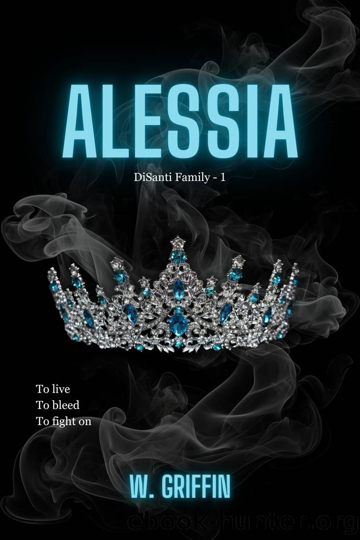 Alessia (DiSanti Family Book 1) by W. Griffin