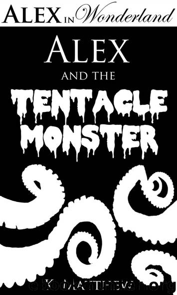 Alex & the Tentacle Monster by K. Matthew