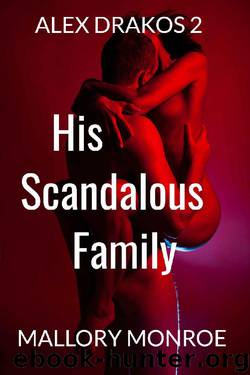 Alex Drakos 2: His Scandalous Family by Mallory Monroe