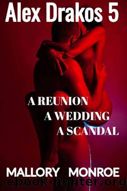 Alex Drakos 5_A Reunion, A Wedding, A Scandal by Mallory Monroe