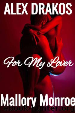 Alex Drakos: For My Lover by Mallory Monroe