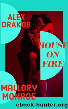 Alex Drakos: House on Fire by Mallory Monroe