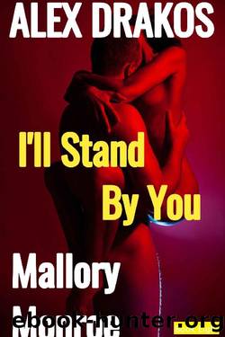 Alex Drakos: I'll Stand By You by Mallory Monroe