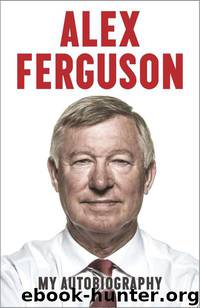 Alex Ferguson My Autobiography by Ferguson Alex