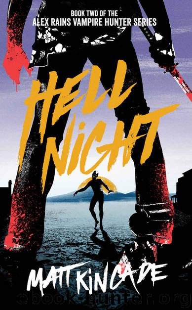 Alex Rains, Vampire Hunter (Book 2): Hell Night by Kincade Matt
