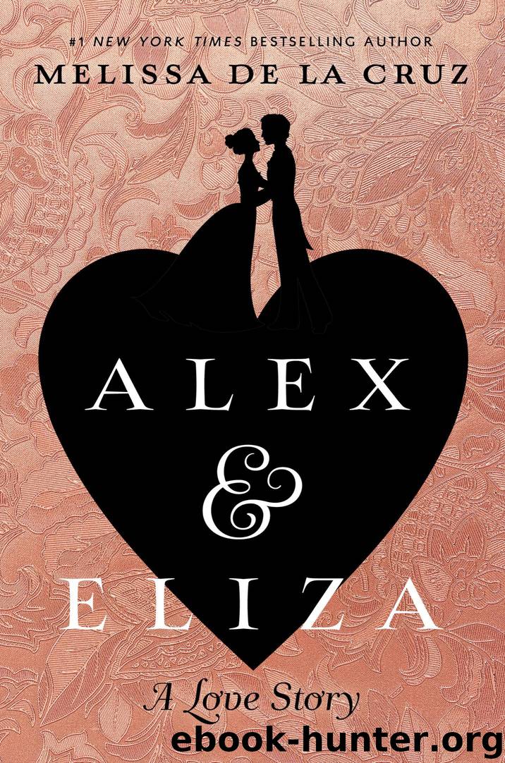Alex and Eliza: A Love Story by Melissa de la Cruz