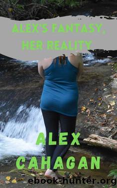 Alex's Fantasy - Her Reality by Alex Cahagan