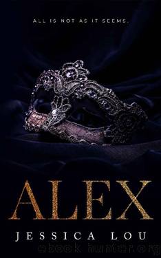 Alex: All is not as it seems... (The London Elite Book 1) by Jessica Lou