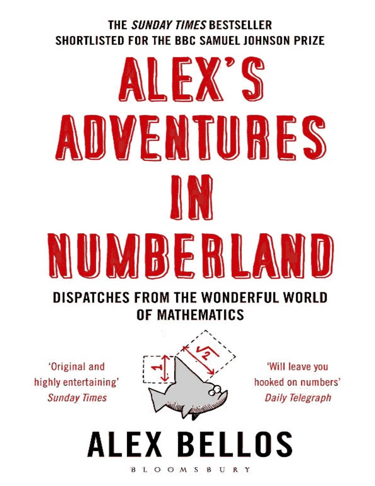 Alexâs Adventures in Numberland: Dispatches from the Wonderful World of Mathematics by Alex Bellos
