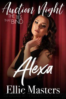 Alexa: The Ties That Bind (Auction Night Book 1) by Ellie Masters