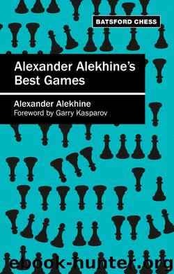 Alexander Alekhine's Best Games by Alexander Alekhine