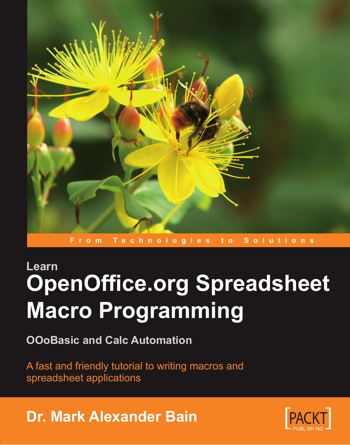 Alexander Bain Mark, Learn OpenOffice.org Spreadsheet Macro Programming by Packt Publishing (2006)(1847190979)(PDF) English