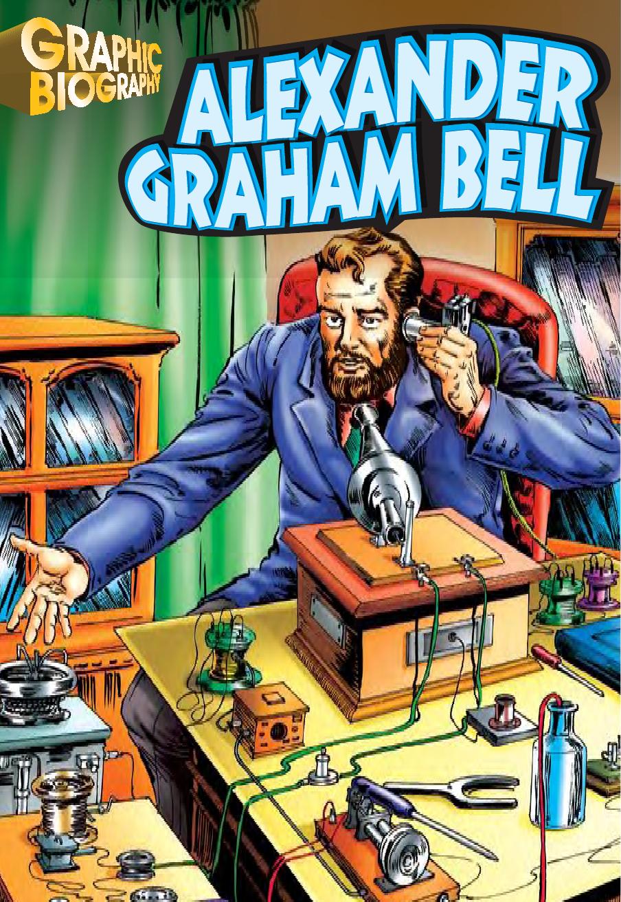 Alexander G. Bell, Graphic Biography by Saddleback Educational Publishing Saddleback Educational Publishing