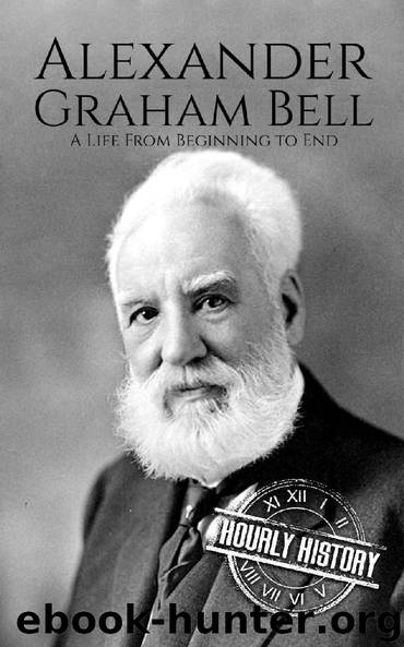 Alexander Graham Bell: A Life From Beginning to End (Biographies of Innovators Book 2) by Hourly History