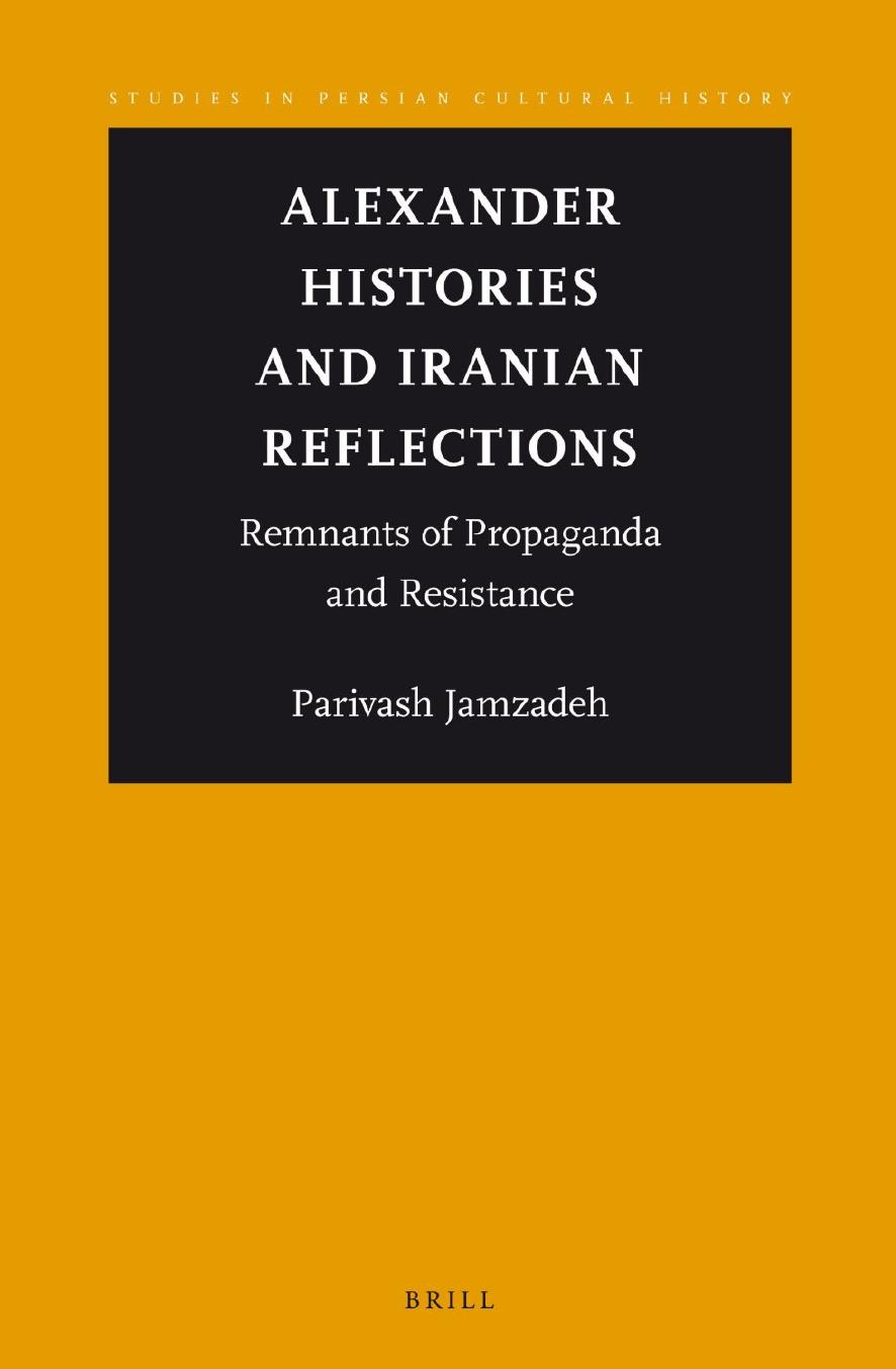 Alexander Histories and Iranian Reflections: Remnants of Propaganda and Resistance by Parivash Jamzadeh