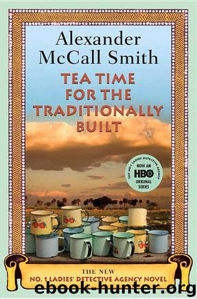 Alexander Mccall Smith by Ladies' Detective Agency 10 - Tea Time for the Traditionally Built
