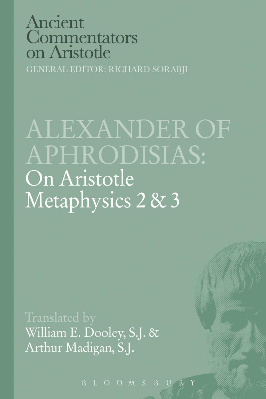 Alexander of Aphrodisias : on Aristotle metaphysics 2 & 3 by Alexander of Aphrodisias William E. Dooley Arthur Madigan