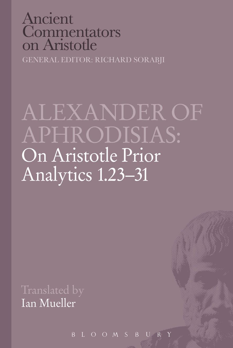 Alexander of Aphrodisias: On Aristotle Prior Analytics 1.23-31 by Alexander of Aphrodisias by Unknow