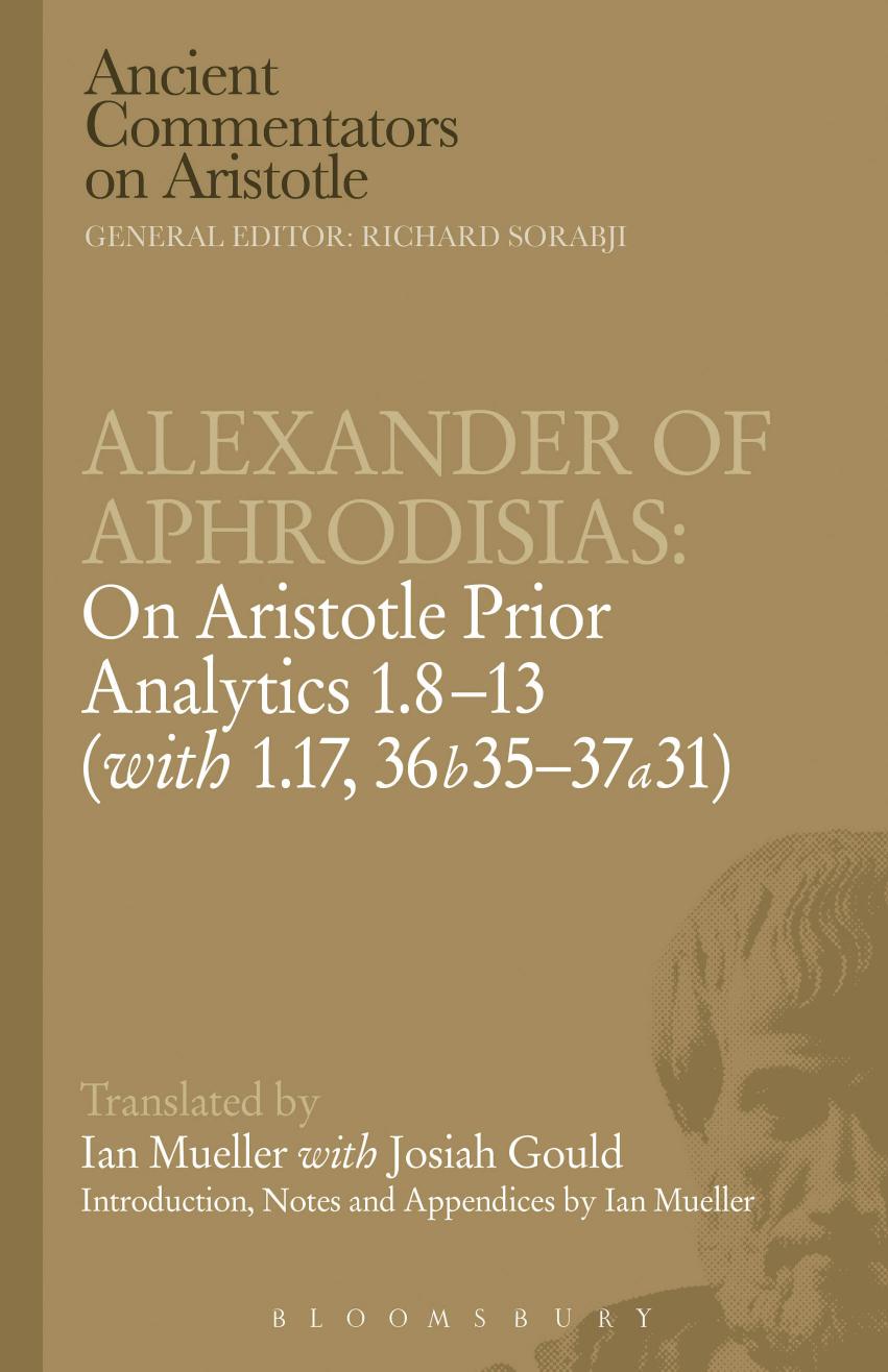 Alexander of Aphrodisias: On Aristotle Prior Analytics: 1.8-13 by Mueller Ian; Aristotle. Aristotle Aristote.; Gould Josiah B.; of Aphrodisias. Alexander