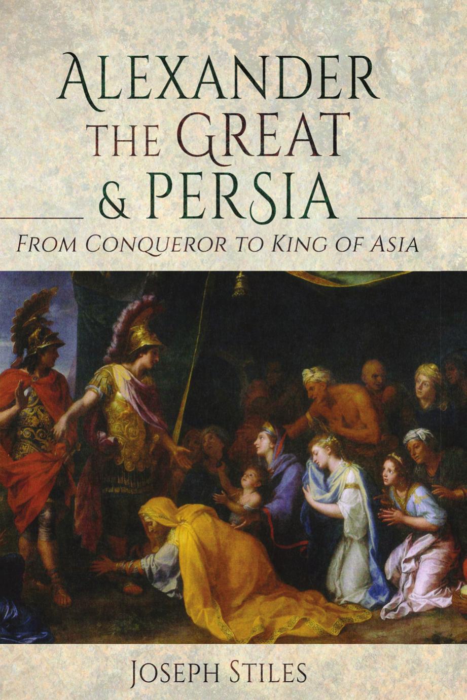 Alexander the Great and Persia by Joseph Stiles