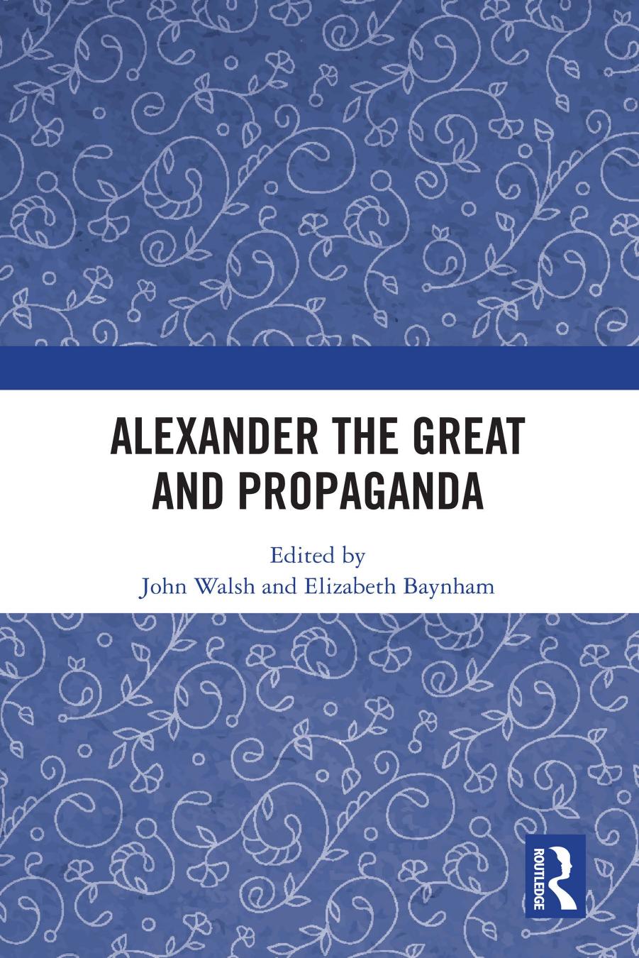 Alexander the Great and Propaganda by Elizabeth Baynham