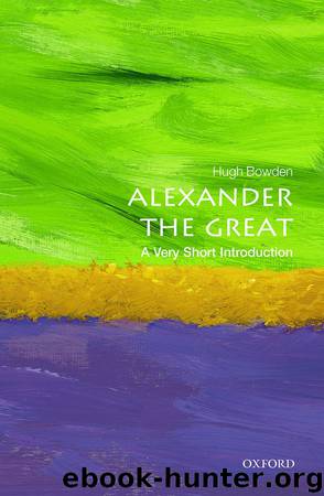 Alexander the Great: A Very Short Introduction (Very Short Introductions) by Hugh Bowden