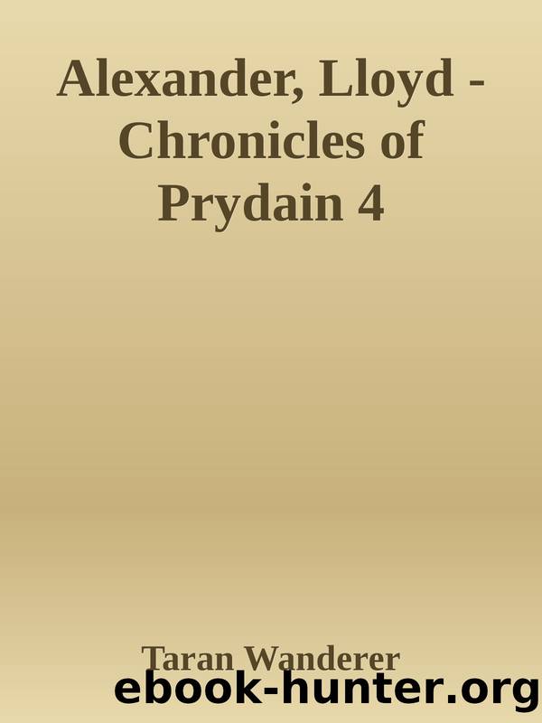 Alexander, Lloyd - Chronicles of Prydain 4 by Taran Wanderer
