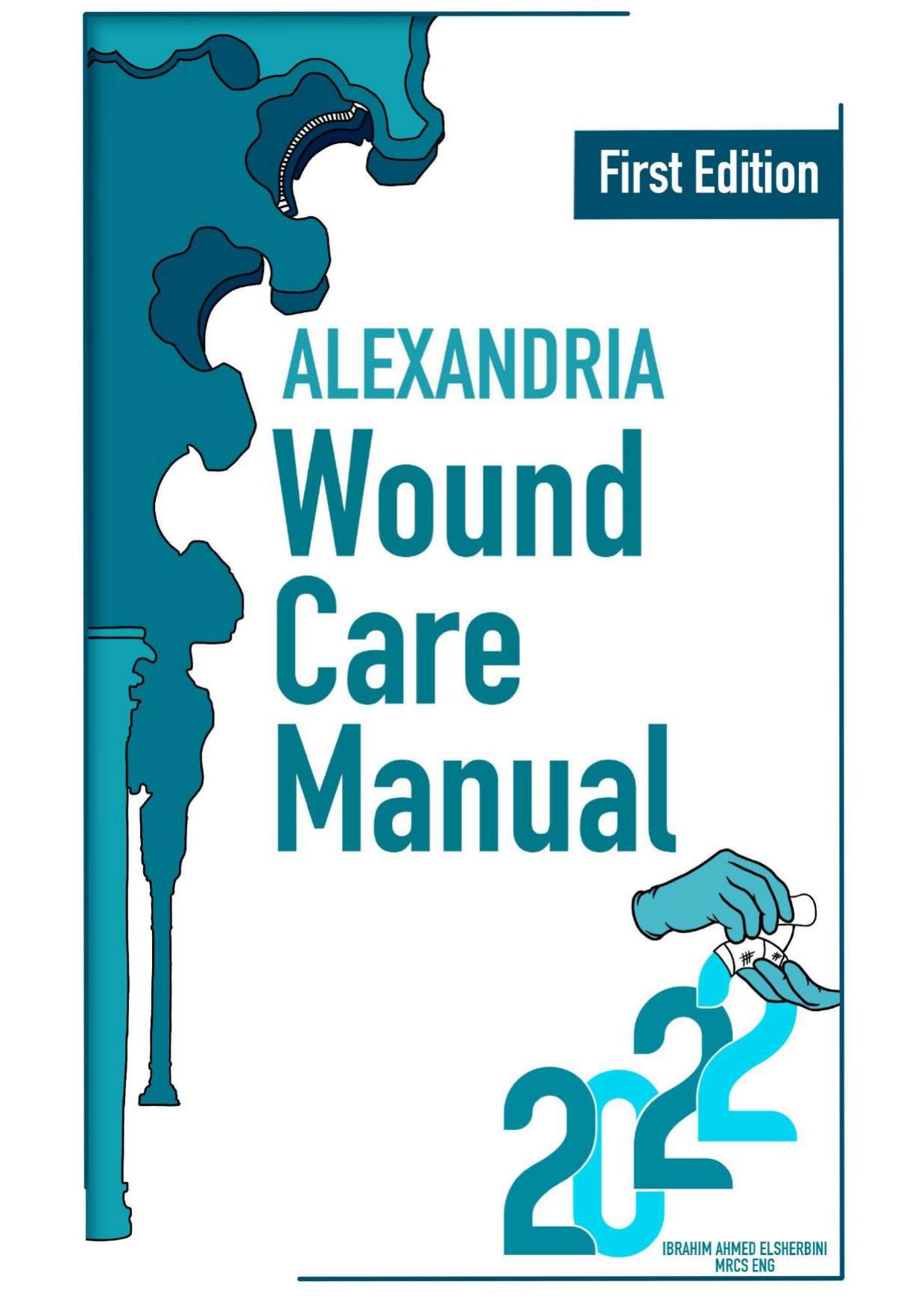 Alexandria wound care manual: Audit guide for beginners by IBRAHIM AHMED MUHAMMED ELSHERBINI; Mustafa Mohamed Abdelfatah Elkamah