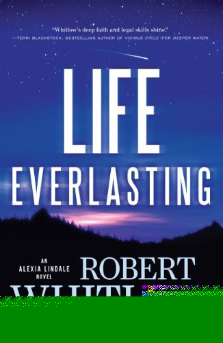 Alexi Lindale [02] Life Everlasting by Robert Whitlow