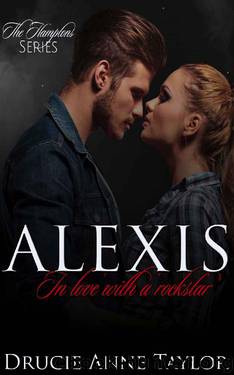 Alexis: In love with a rockstar (The Hamptons Series Book 2) by Drucie Anne Taylor