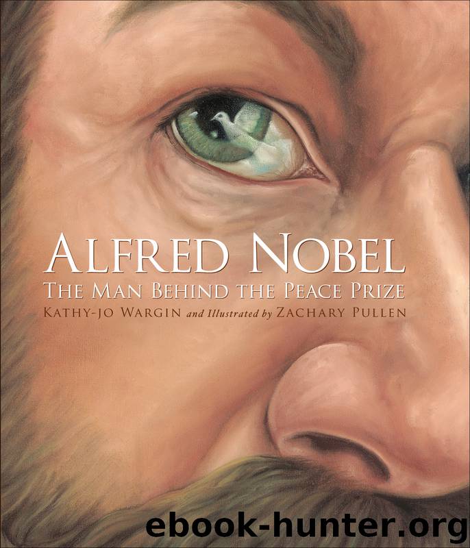 Alfred Nobel by Kathy-jo Wargin