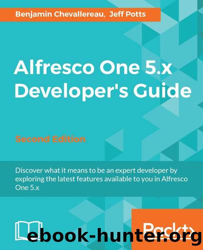 Alfresco One 5.x Developerâs Guide - Second Edition by Chevallereau Benjamin & Potts Jeff
