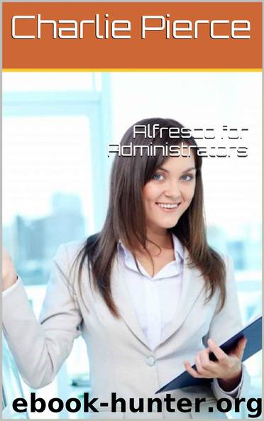 Alfresco for Administrators by Charlie Pierce
