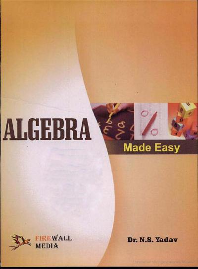 Algebra Made Easy by Dr. N.S. Yadav