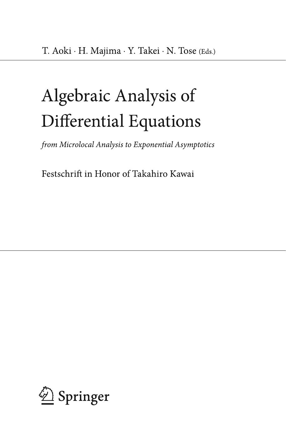 Algebraic Analysis of Differential Equations: from Microlocal Analysis to Exponential Asymptotics Festschrift in Honor of Takahiro Kawai by Takashi Aoki Hideyuki Majima Yoshitsugu Takei Nobuyuki Tose (eds.)
