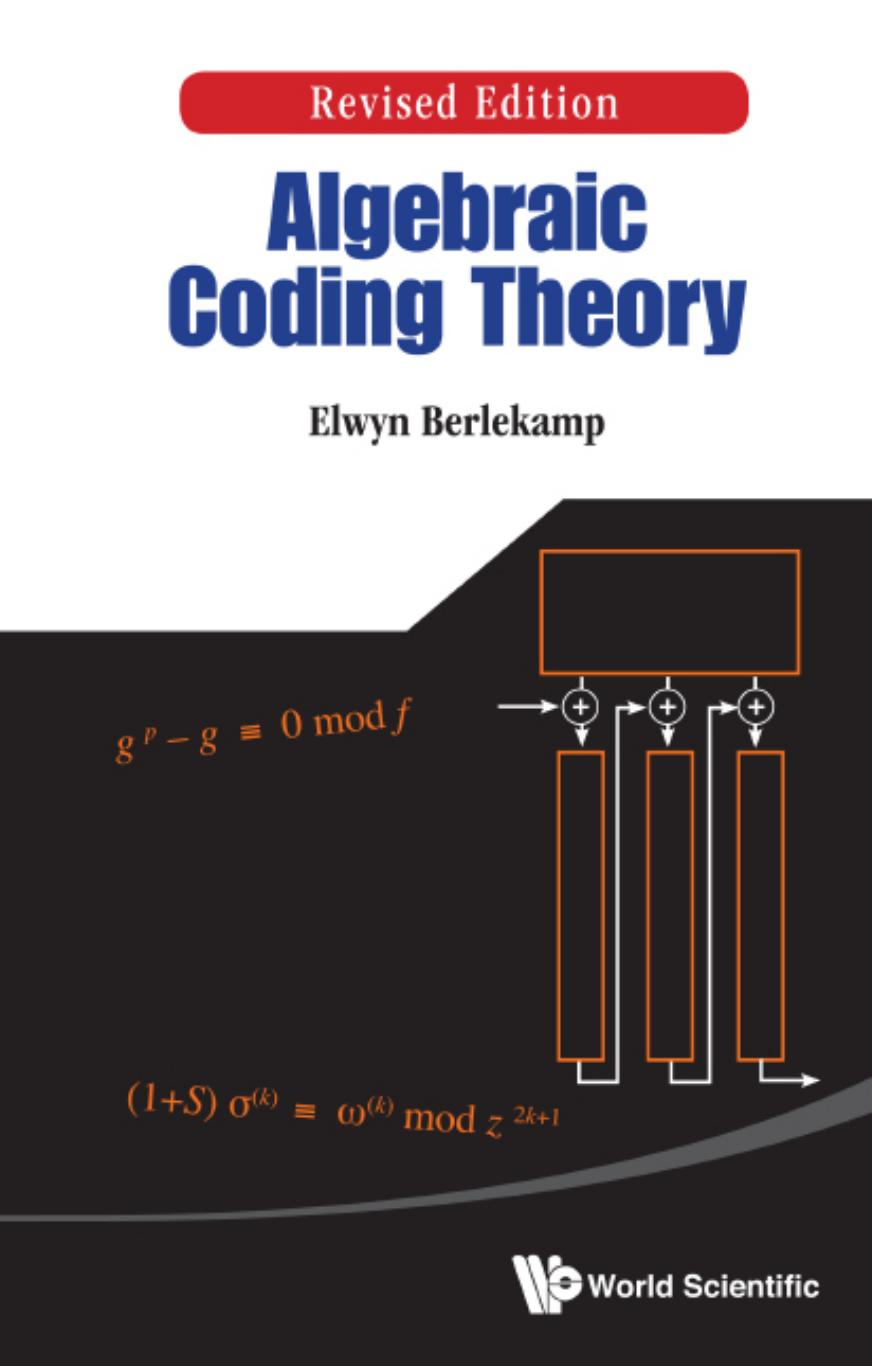 Algebraic Coding Theory Revised Edition (500 Pages) by Elwyn Berlekamp