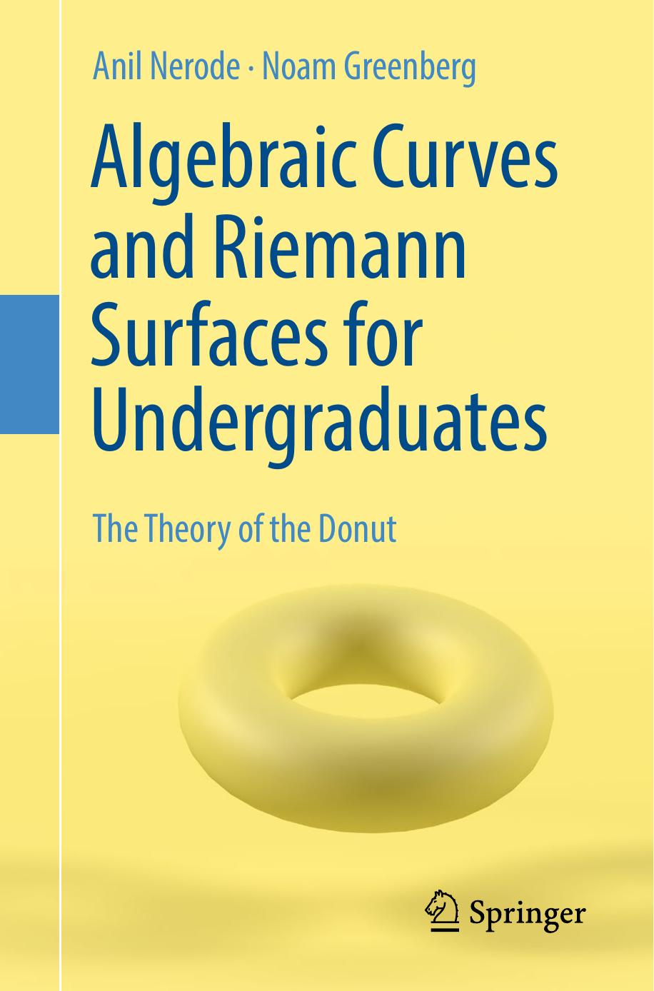 Algebraic Curves and Riemann Surfaces for Undergraduates: The Theory of the Donut by Anil Nerode Noam Greenberg